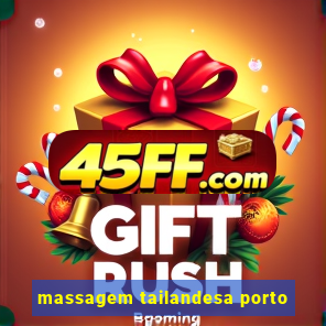 massagem tailandesa porto